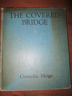 The Covered Bridge Vintage Cornelia Meigs Book 1936 1st