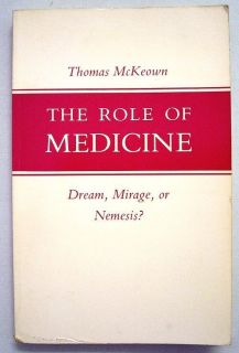 of Medicine Dream Mirage or Nemesis by Thomas McKeown 1979 SC