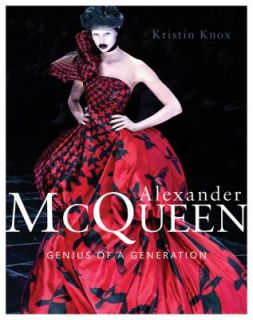 Alexander McQueen Genius of a Generation by Kristin Knox 2010