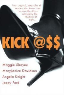 Kick Ass by Jacey Ford, Maggie Shayne, Angela Knight and MaryJanice