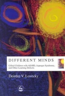 Different Minds Gifted Children with AD HD, Asperger Syndrome and