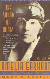 The Sound of Wings The Life of Amelia Earhart by Mary S. Lovell 1991