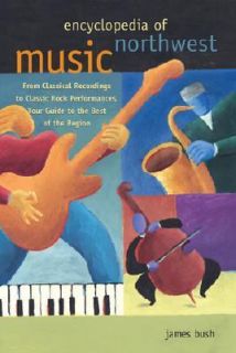 Encyclopedia of Northwest Music From Classical Recordings to Classic