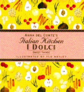 Dolci Sweet Things by Anna Del Conte 1993, Hardcover