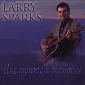 Blue Mountain Memories by Larry Sparks CD, Mar 2000, Rebel