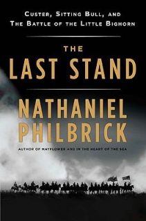 of the Little Big Horn by Nathaniel Philbrick 2010, Hardcover