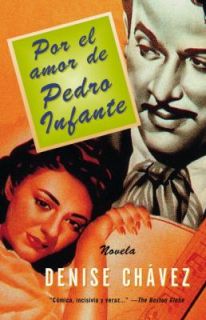 Por el Amor de Pedro Infante by Denise Chavez 2002, Paperback