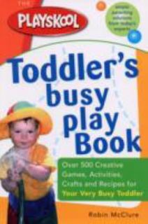 Toddlers Busy Book Over 500 Creative Games, Activities, Crafts and