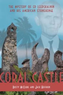 Coral Castle The story of Ed Leedskalnin and his American Stonehenge