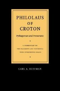 Philolaus of Croton Pythagorean and Presocratic A Commentary on the