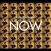 Now by Kyle Eastwood CD, Oct 2006, Rendezvous Entertainment