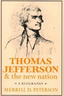 NEW Thomas Jefferson and the New Nation A Biography by Merrill D