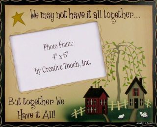 WE MAY NOT HAVE IT ALL TOGETHER Photo Frame Rustic saltbox home decor