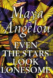 Even the Stars Look Lonesome Angelou, Maya Hardcover