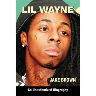NEW Lil Wayne (an Unauthorized Biography)   Brown, Jake