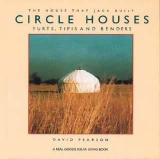 Circle Houses Yurts, Tipis and Benders (House That Jack Built