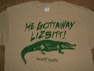 Swamp People History Channel He Gottaway Lizbitt! Alligator T Shirt