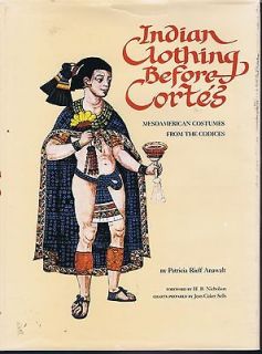 Indian Clothing Before Cortes Mesoamerican Costumes Aztecs Mayans