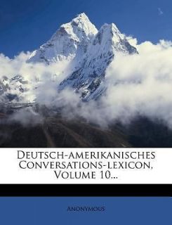 Deutsch Amerik anisches Conversations  Lexicon, Volume 10