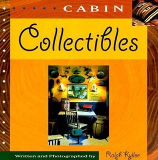 Cabin Collectibles by Ralph R. Kylloe (2000, Paperback) First Edition