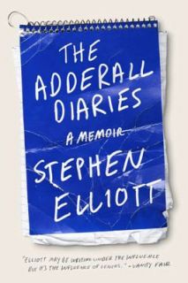 The Adderall Diaries  A Memoir of Moods, Masochism, and Murder by