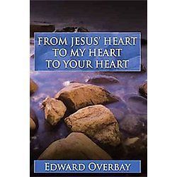 NEW From Jesus Heart to My Heart to Your Heart   Overbay, Edward