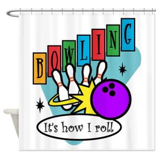 CafePress Bowling   Its How I Roll Shower Curtain Free Shipping! Use code FREECART at Checkout!